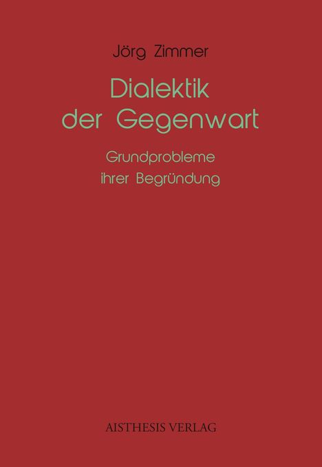 Jörg Zimmer: Dialektik der Gegenwart, Buch