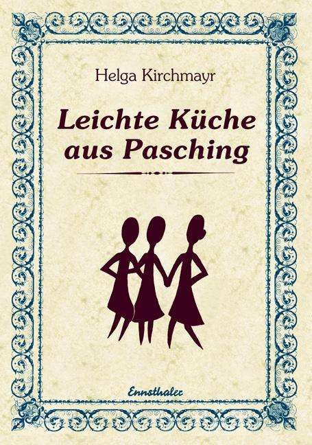Helga Kirchmayr: Leichte Küche aus Pasching, Buch