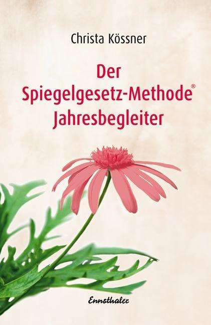 Christa Kössner: Der Spiegelgesetz-Methode® Jahresbegleiter, Buch