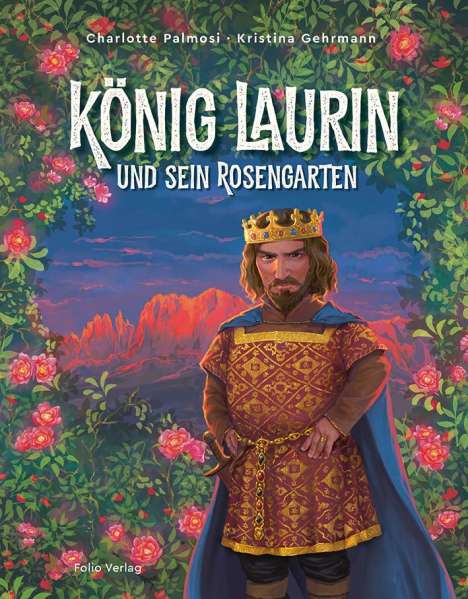 Charlotte Palmosi: König Laurin und sein Rosengarten, Buch