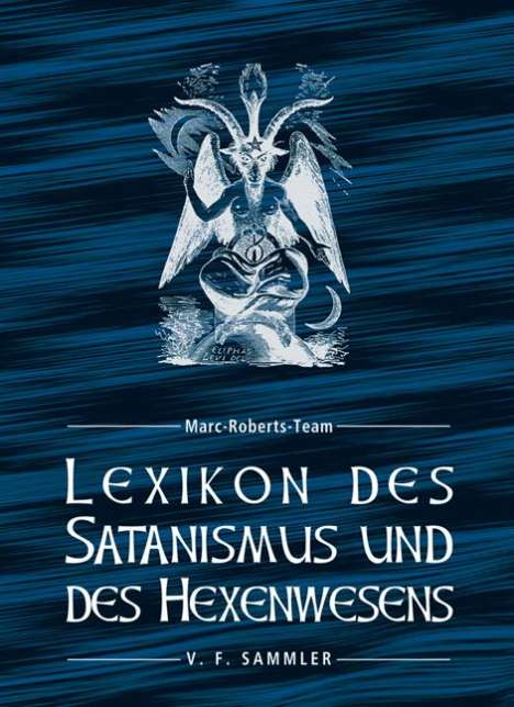 Marc-Roberts-Team: Lexikon des Satanismus und des Hexenwesens, Buch