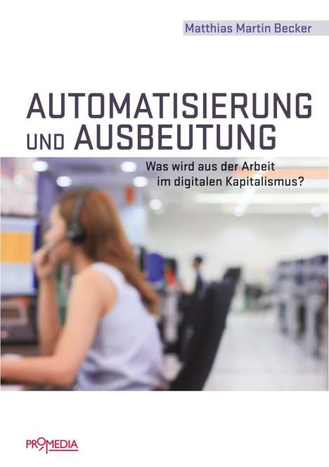 Matthias Martin Becker: Becker, M: Automatisierung und Ausbeutung, Buch