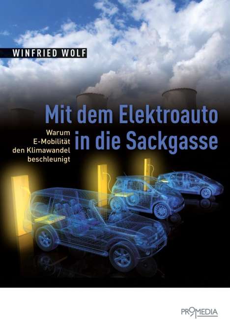 Winfried Wolf: Wolf, W: Mit dem Elektroauto in die Sackgasse, Buch