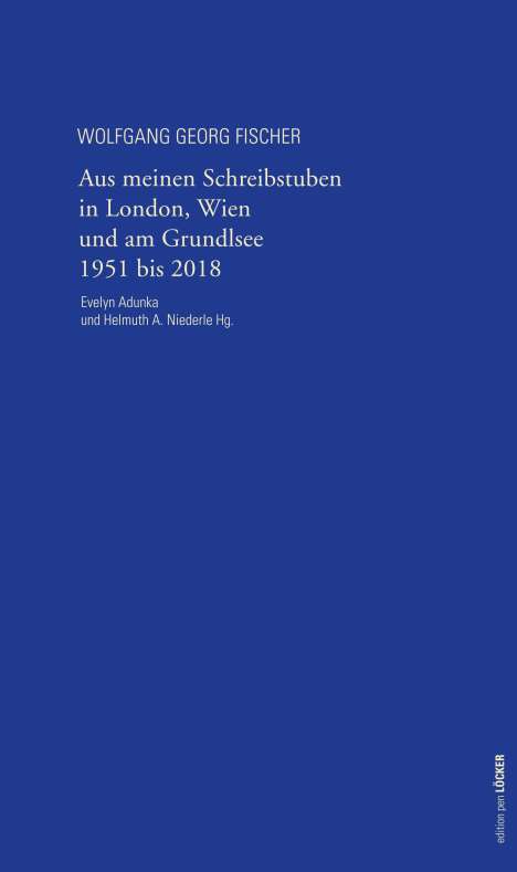 Wolfgang Georg Fischer: Fischer, W: Aus meinen Schreibstuben in London, Wien und am, Buch
