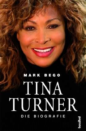 Mark Bego: Tina Turner - Die Biografie, Buch