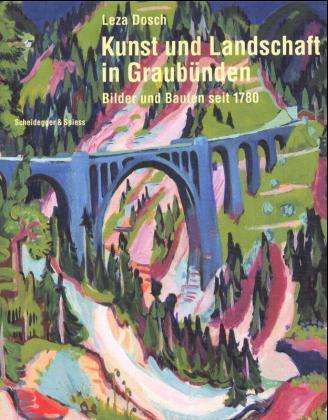 Leza Dosch: Kunst und Landschaft in Graubünden, Buch