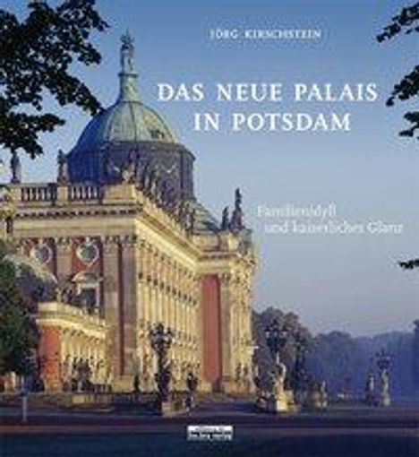 Jörg Kirschstein: Kirschstein, J: Neue Palais in Potsdam, Buch