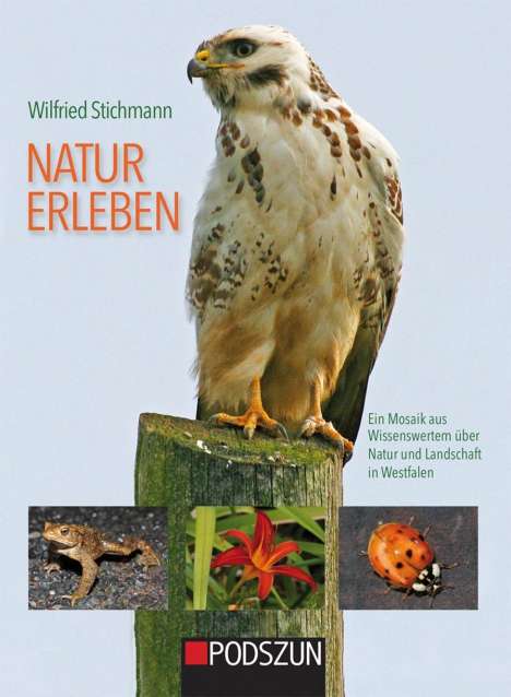 Wilfried Stichmann: Natur erleben - Ein Mosaik aus Wissenswertem über Natur und Landschaft in Westfalen, Buch