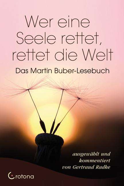 Martin Buber: Wer eine Seele rettet, rettet die Welt, Buch