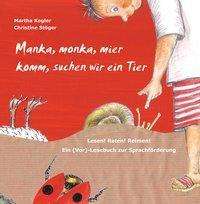 Martha Kogler: Kogler, M: Manka, monka, mier komm, suchen wir ein Tier, Buch