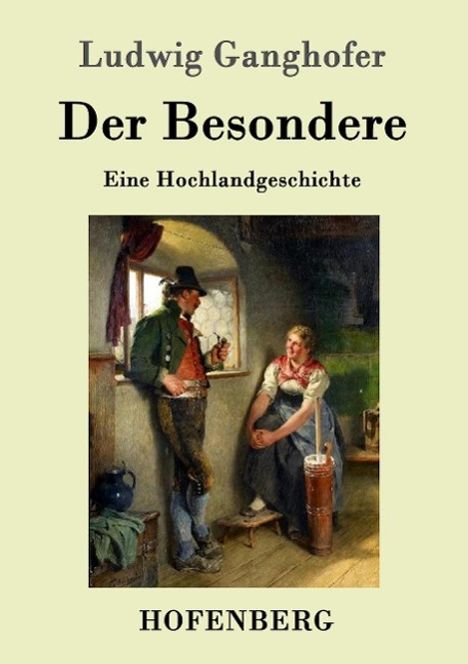 Ludwig Ganghofer: Der Besondere, Buch