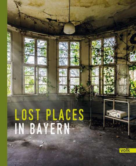 Agnes Hörter: Lost Places in Bayern, Buch