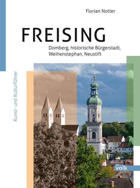 Florian Notter: Freising - Domberg, Bürgerstadt, Weihenstephan, Neustift, Buch