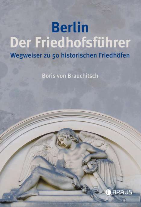 Boris von Brauchitsch: Brauchitsch, B: Berlin. Der Friedhofsführer, Buch