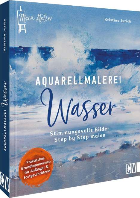 Kristina Jurick: Mein Atelier Aquarellmalerei - Wasser, Buch