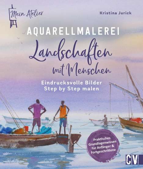 Kristina Jurick: Mein Atelier Aquarellmalerei - Landschaften mit Menschen, Buch