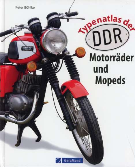 Peter Böhlke: Böhlke, P: Typenatlas der DDR-Motorräder und Mopeds, Buch