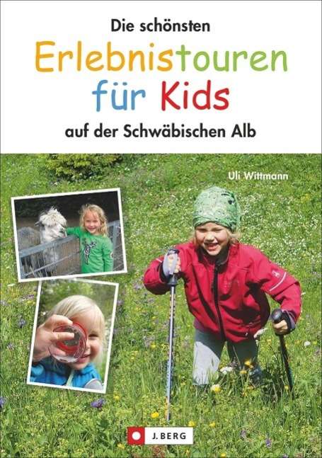 Uli Wittmann: Wittmann, U: schönsten Erlebnistouren für Kids/Schwäb. Alb, Buch