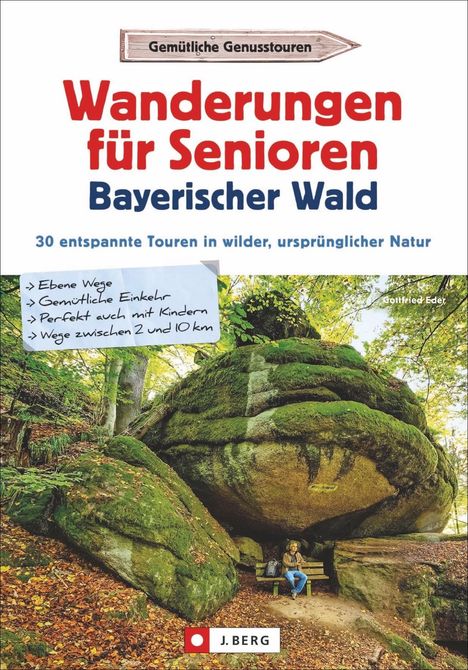 Gottfried Eder: Wanderungen für Senioren Bayerischer Wald, Buch