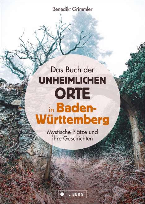 Benedikt Grimmler: Das Buch der unheimlichen Orte in Baden-Württemberg, Buch
