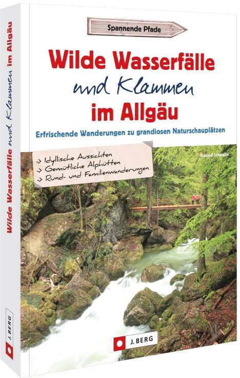 Gerald Schwabe: Wilde Wasserfälle und Klammen im Allgäu, Buch