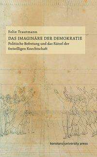 Felix Trautmann: Das Imaginäre der Demokratie, Buch