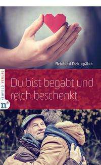 Reinhard Deichgräber: Deichgräber, R: Du bist begabt und reich beschenkt, Buch