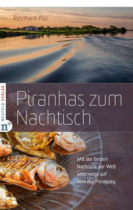 Reinhard Pilz: Piranhas zum Nachtisch, Buch