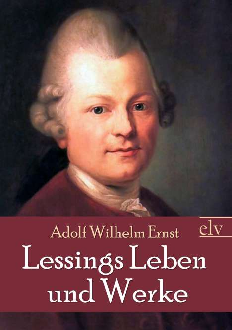 Adolf Wilhelm Ernst: Lessings Leben und Werke, Buch