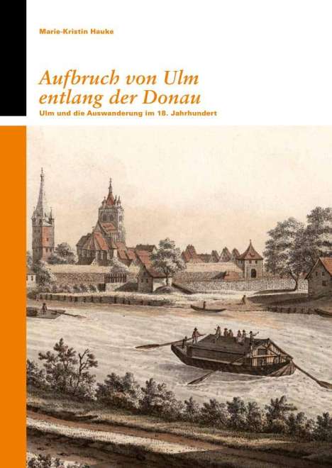 Marie-Kristin Hauke: Hauke, M: Aufbruch von Ulm entlang der Donau, Buch