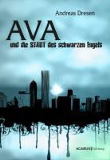 Andreas Dresen: Ava und die STADT des schwarzen Engels, Buch
