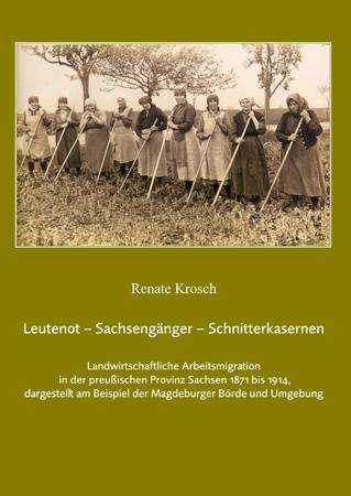 Renate Krosch: Krosch, R: Leutenot - Sachsengänger - Schnitterkasernen, Buch