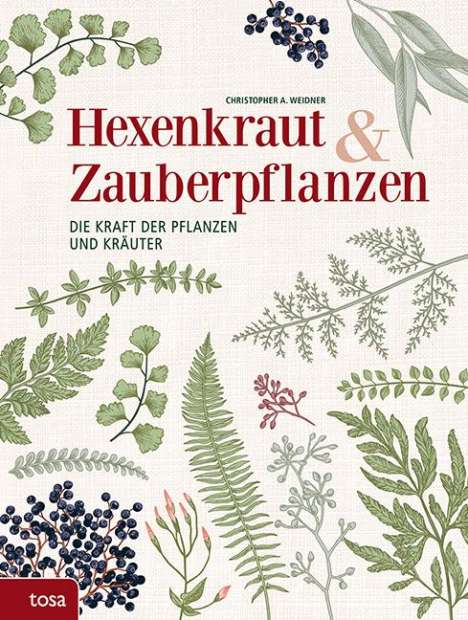 Christopher A. Weidner: Hexenkraut &amp; Zauberpflanzen, Buch