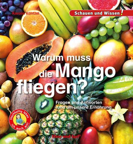 Karolin Küntzel: Warum muss die Mango fliegen?, Buch