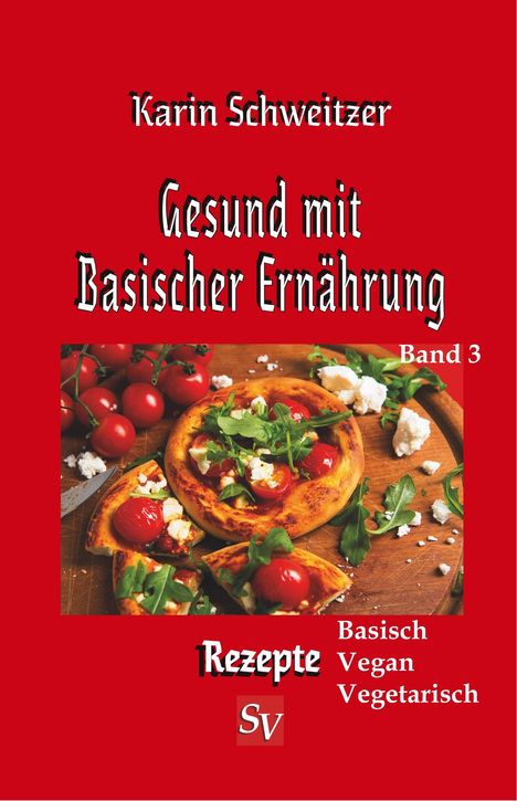 Karin Schweitzer: Gesund mit Basischer Ernährung, Band 3, Buch