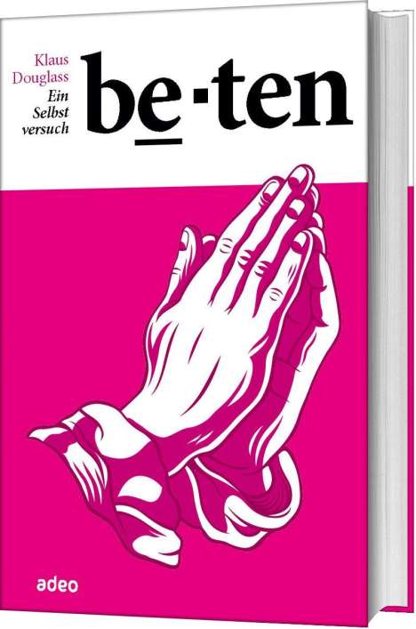 Klaus Douglass: Beten. Ein Selbstversuch., Buch