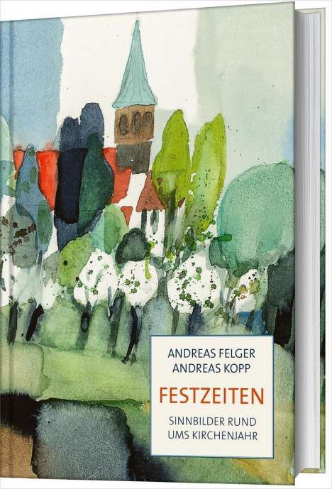 Andreas Felger: Felger, A: Festzeiten, Buch