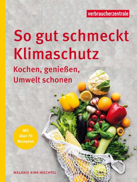 Kirk-Mechtel Melanie: So gut schmeckt Klimaschutz, Buch