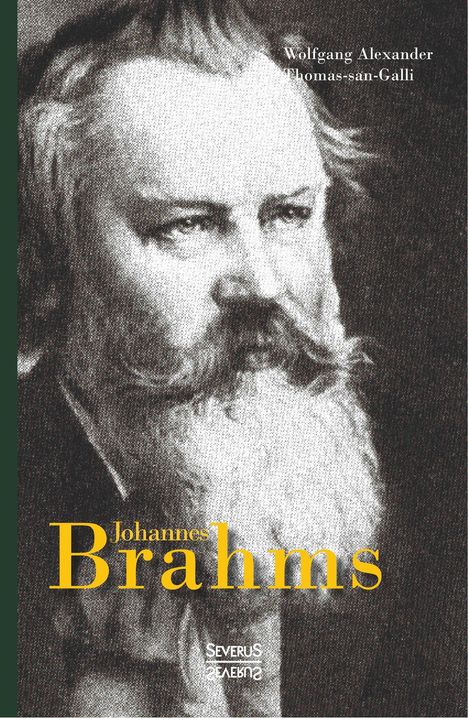 Wolfgang Alexander Thomas-San-Galli: Thomas-san-Galli, W: Johannes Brahms. Eine Biographie, Buch