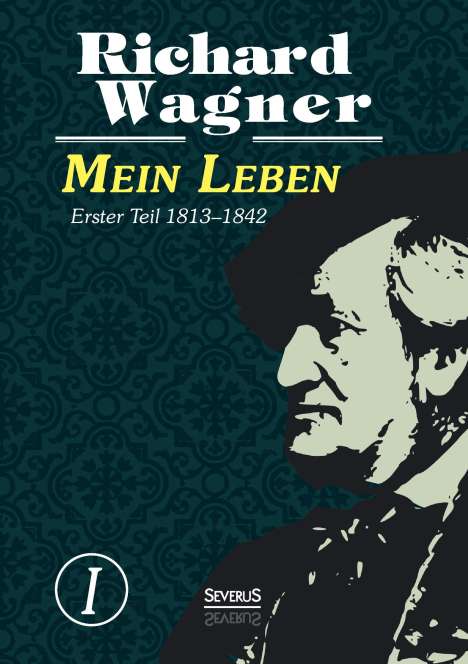 Richard Wagner: Wagner, R: Mein Leben. Autobiografie in vier Bänden. Vier Bä, Buch