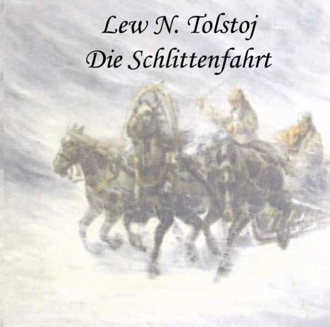 Leo N. Tolstoi: Die Schlittenfahrt (Der Schneesturm), CD