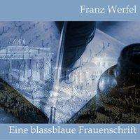 Franz Werfel: Werfel, F: Eine blassblaue Frauenschrift, Diverse
