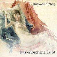 Rudyard Kipling: Kipling, R: Das erloschene Licht, Diverse