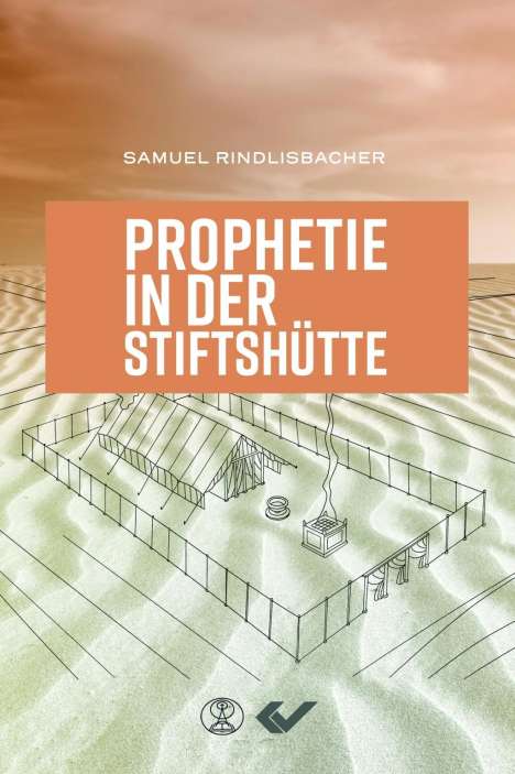 Samuel Rindlisbacher: Rindlisbacher, S: Prophetie in der Stiftshütte, Buch