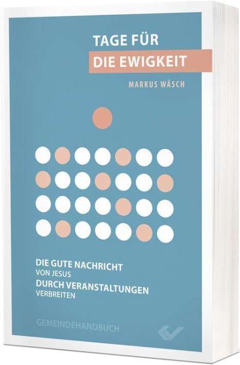 Markus Wäsch: Wäsch, M: Tage für die Ewigkeit, Buch
