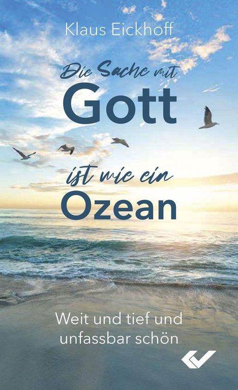 Klaus Eickhoff: Die Sache mit Gott ist wie ein Ozean, Buch
