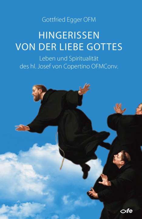 Gottfried Egger OFM: Hingerissen von der Liebe Gottes, Buch