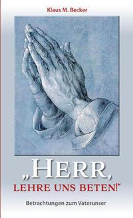 Klaus M. Becker: "Herr, lehre uns beten!", Buch