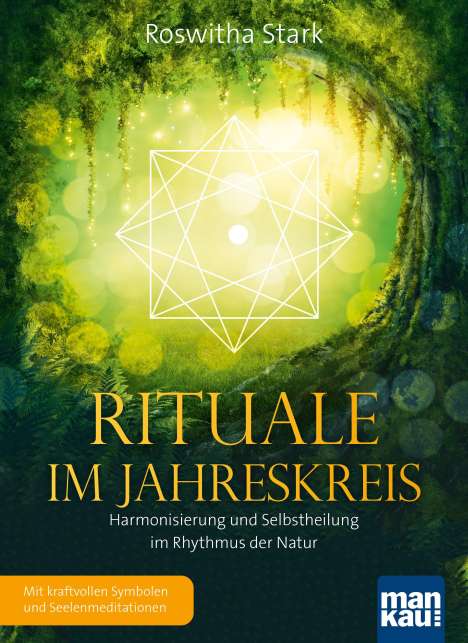 Roswitha Stark: Rituale im Jahreskreis. Harmonisierung und Selbstheilung im Rhythmus der Natur, Buch