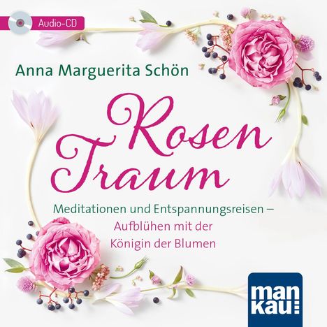 Anna Marguerita Schön: Rosentraum. Meditationen und Entspannungsreisen, CD